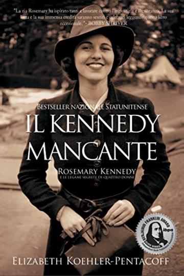 IL KENNEDY MANCANTE: ROSEMARY KENNEDY e le legami segrete di quattro donne